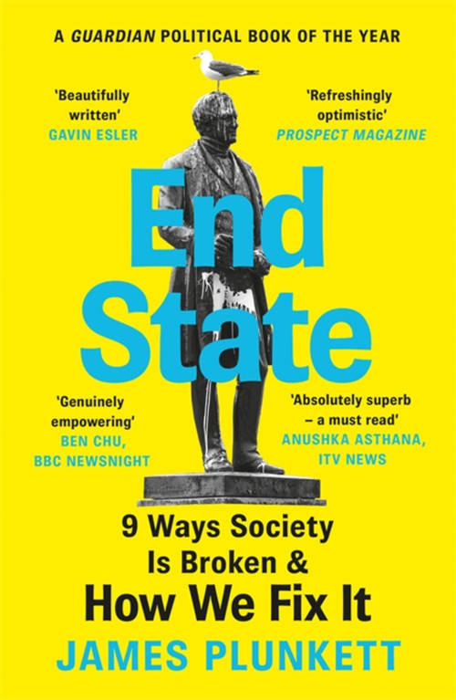 End State (9 Ways Society is Broken - and how we can fix it) by James Plunkett, 9781398702196