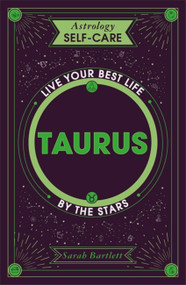 Astrology Self-Care: Taurus (Live your best life by the stars) by Sarah Bartlett, 9781399704618