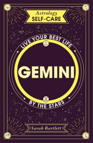 Astrology Self-Care: Gemini (Live your best life by the stars) by Sarah Bartlett, 9781399704649