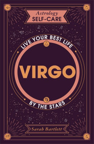 Astrology Self-Care: Virgo (Live your best life by the stars) by Sarah Bartlett, 9781399704731