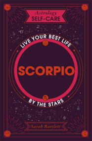 Astrology Self-Care: Scorpio (Live your best life by the stars) by Sarah Bartlett, 9781399704793