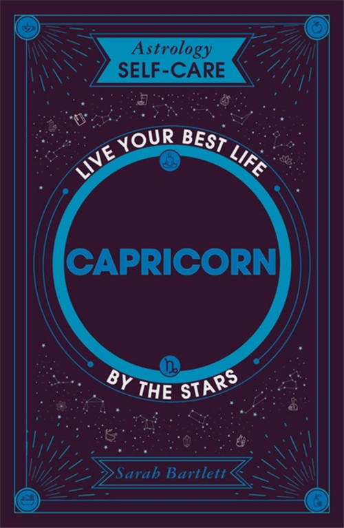 Astrology Self-Care: Capricorn (Live your best life by the stars) by Sarah Bartlett, 9781399704854