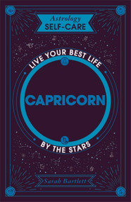 Astrology Self-Care: Capricorn (Live your best life by the stars) by Sarah Bartlett, 9781399704854