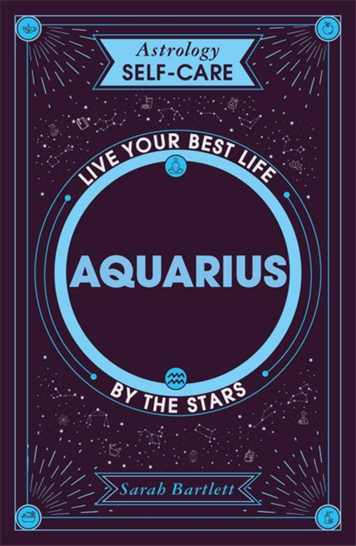Astrology Self-Care: Aquarius (Live your best life by the stars) by Sarah Bartlett, 9781399704885