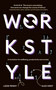 Workstyle (A revolution for wellbeing, productivity and society) by Lizzie Penny, Alex Hirst, 9781399802949