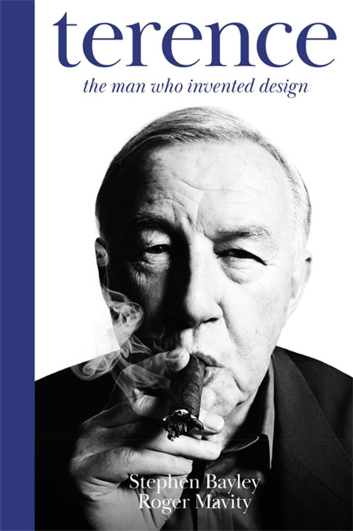 Terence (The Man Who Invented Design) by Stephen Bayley, Roger Mavity, 9781408715215