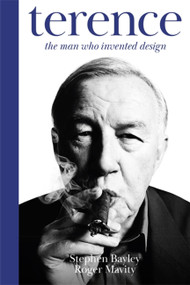 Terence (The Man Who Invented Design) by Stephen Bayley, Roger Mavity, 9781408715215