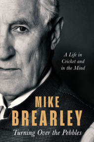 Turning Over the Pebbles by Mike Brearley, 9781408715963