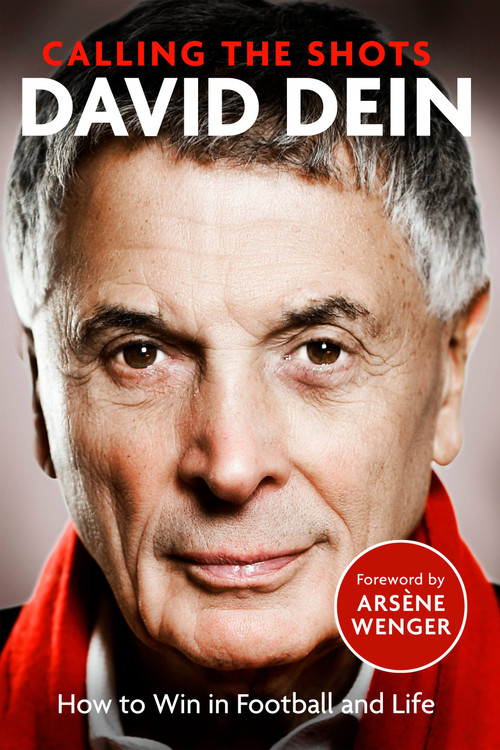 Calling The Shots (How To Win At Football And Life) by David Dein, 9781408716335