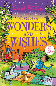 Stories of Wonders and Wishes by Enid Blyton, 9781444965421