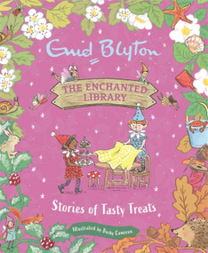 The Enchanted Library: Stories of Tasty Treats by Enid Blyton, Becky Cameron, 9781444966107