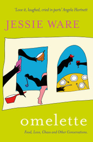 Omelette (Food, Love, Chaos and Other Conversations) - 9781529355888 by Jessie Ware, 9781529355888