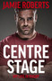 Centre Stage - 9781529368864 by Jamie Roberts, Ross Harries, Roddy Bloomfield, 9781529368864