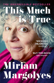 This Much Is True by Miriam Margolyes, 9781529379907
