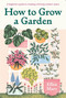 How to Grow a Garden (A beginner's guide to creating a thriving outdoor space) by Ellen Mary, 9781529421217