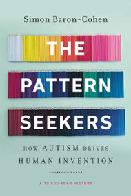 The Pattern Seekers (How Autism Drives Human Invention) - 9781541647152 by Simon Baron-Cohen, 9781541647152