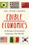 Edible Economics (A Hungry Economist Explains the World) by Ha-Joon Chang, 9781541700543