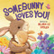 Somebunny Loves You! - 9781546003625 by Melinda Lee Rathjen, Cee Biscoe, 9781546003625