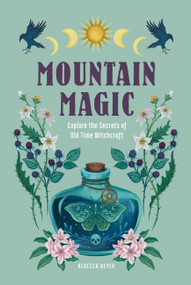 Mountain Magic (Explore the Secrets of Old Time Witchcraft) by Rebecca Beyer, 9781577153351