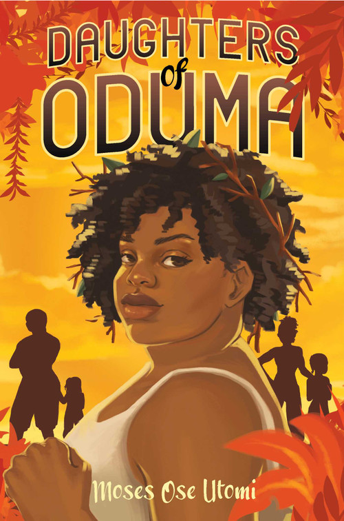 Daughters of Oduma by Moses Ose Utomi, 9781665918138