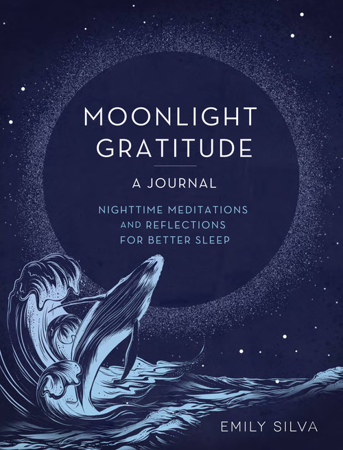 Moonlight Gratitude: A Journal (Nighttime Meditations and Reflections for Better Sleep) by Emily Silva, 9781631069345