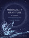 Moonlight Gratitude: A Journal (Nighttime Meditations and Reflections for Better Sleep) by Emily Silva, 9781631069345