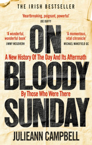 On Bloody Sunday (A New History of The Day and Its Aftermath By Those Who Were There) by Julieann Campbell, 9781800960435