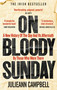 On Bloody Sunday (A New History of The Day and Its Aftermath By Those Who Were There) by Julieann Campbell, 9781800960435