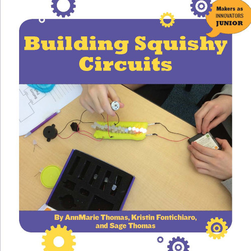 Building Squishy Circuits by AnnMarie Thomas, Kristin Fontichiaro, Sage Thomas, 9781634726900