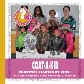 Coat-A-Kid (Charities Started by Kids!) by Melissa Sherman Pearl, David A. Sherman, 9781634728492
