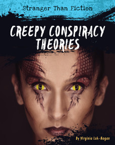 Creepy Conspiracy Theories by Virginia Loh-Hagan, 9781534107571