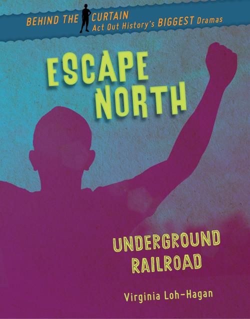 Escape North (Underground Railroad) by Virginia Loh-Hagan, 9781534143418