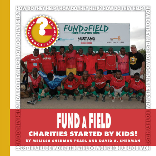 FUNDaFIELD (Charities Started by Kids!) by Melissa Sherman Pearl, David A. Sherman, 9781634728430