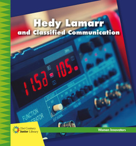 Hedy Lamarr and Classified Communication by Virginia Loh-Hagan, Lauren McCullough, 9781534129122