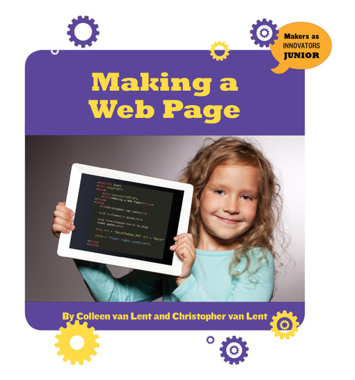 Making a Web Page by Colleen Van Lent, Christopher van Lent, 9781534107809