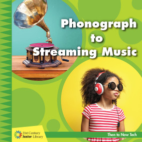 Phonograph to Streaming Music by Jennifer Colby, 9781534147270