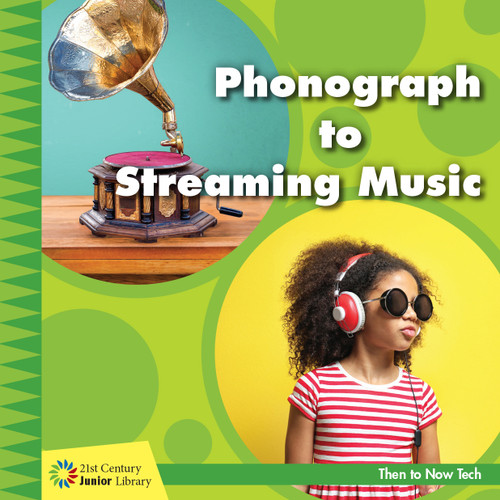 Phonograph to Streaming Music by Jennifer Colby, 9781534147270