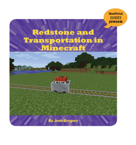 Redstone and Transportation in Minecraft by Josh Gregory, 9781534129870