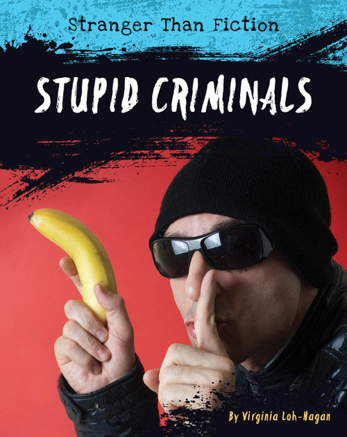 Stupid Criminals by Virginia Loh-Hagan, 9781634728928