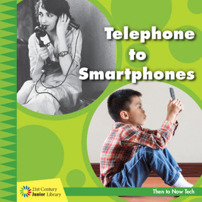 Telephone to Smartphones by Jennifer Colby, 9781534147256