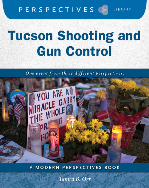 Tucson Shooting and Gun Control by Tamra B. Orr, 9781634728652