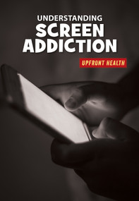 Understanding Screen Addiction by Renae Gilles, 9781534147973