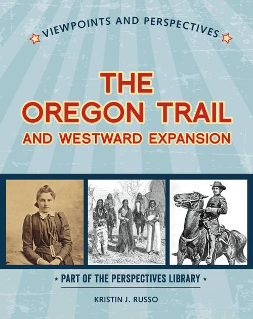 Viewpoints on the Oregon Trail and Westward Expansion by Kristin J. Russo, 9781534129672
