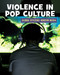Violence in Pop Culture by Wil Mara, 9781534129283