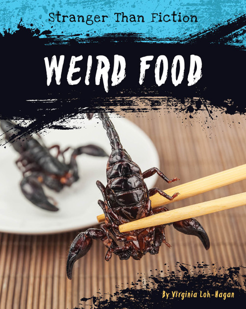 Weird Food by Virginia Loh-Hagan, 9781634728874