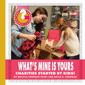 What's Mine Is Yours (Charities Started by Kids!) by Melissa Sherman Pearl, David A. Sherman, 9781634728478