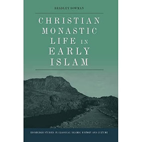 Christian Monastic Life in Early Islam - 9781474479691 by Bradley Bowman, 9781474479691