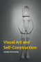 Visual Art and Self-Construction - 9781399511186 by Katrina Mitcheson