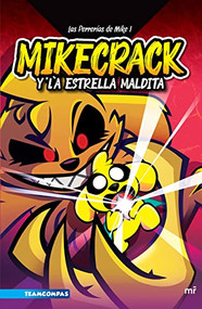 Las perrerías de Mike 1: Mikecrack y la Estrella Maldita / Mike's Shenanigans 1: Mikecrack and the Cursed Star (Spanish Edition) by Mikecrack, 9786070784507