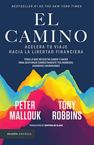 El camino: Acelera tu viaje hacia la libertad financiera / The Path (Spanish Edition) by Tony Robbins, Peter Mallouk, 9786075692357